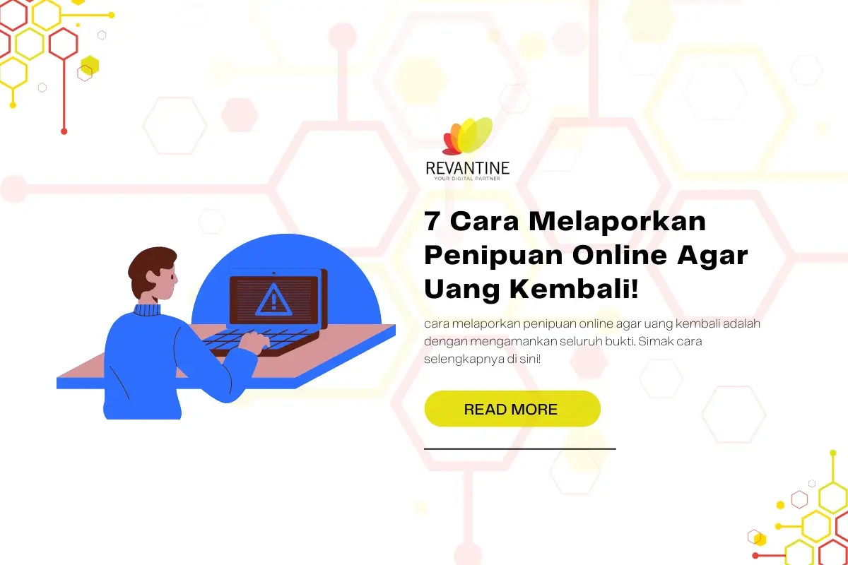 7 Cara Efektif Laporan Penipuan Online agar Pelaku Cepat Ditindak